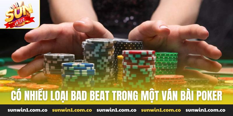 Có nhiều loại bad beat trong một ván bài poker